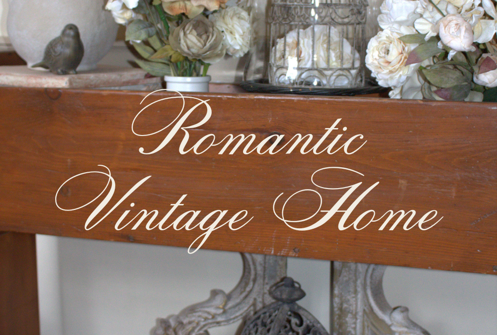 Welcome to the Romantic Vintage Home Blog